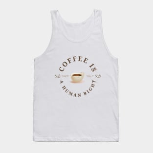 Coffee is a human right (Since 15th Century) Funny Coffee Lover Quote Tank Top